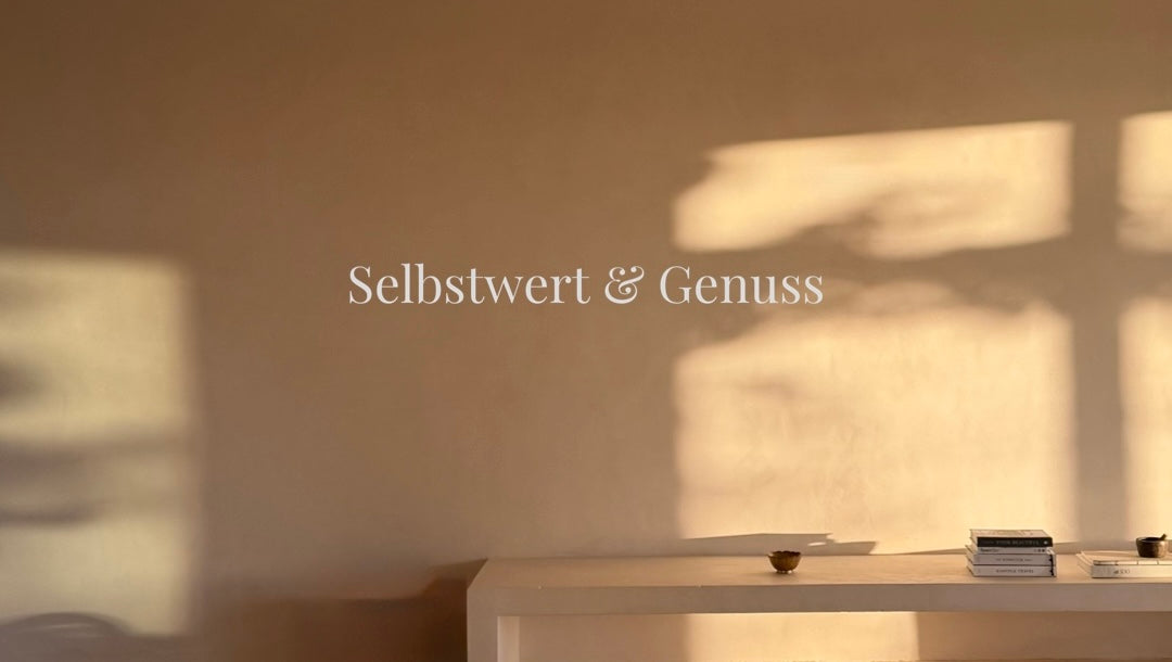 Die Verbindung von Selbstwert und Genuss